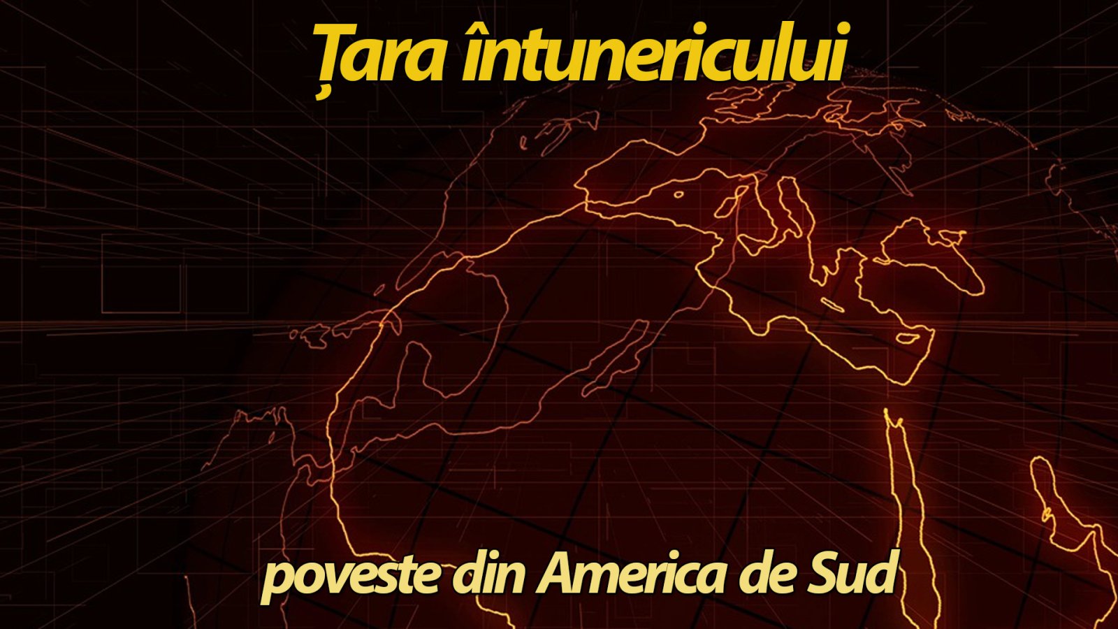 Afișul pentru Tara Intunericului - Poveste din America de Sud