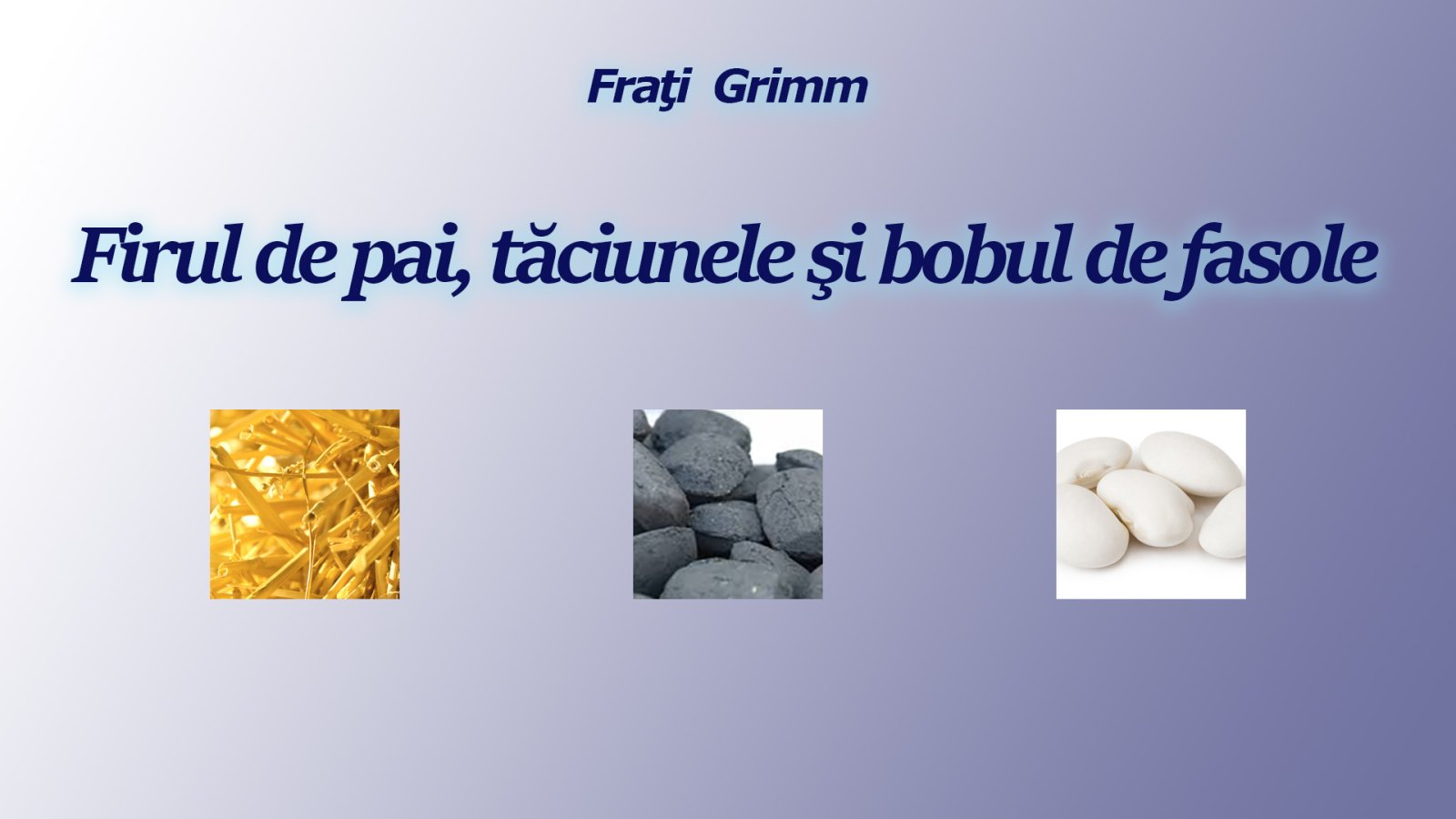 Afișul pentru Firul de pai, taciunele si bobul de fasole
